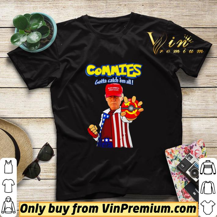 db57c249 pokemon trump commies gotta catch em all shirt sweater 4 - Pokemon Trump commies gotta catch ’em all shirt sweater
