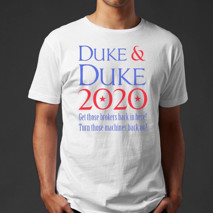 Nice Duke And Duke 2020 Get Those Brokers Back In Here Shirt dfeb1a74 nice duke and duke 2020 get those brokers back in here shirt 4 - Nice Duke And Duke 2020 Get Those Brokers Back In Here Shirt