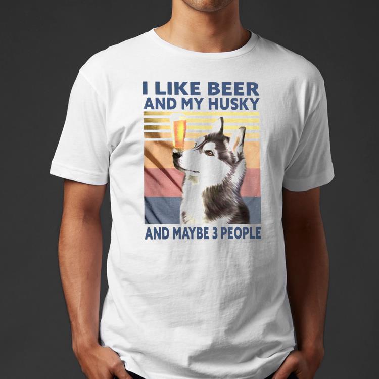 e67dd50e i like beer and my husky and maybe 3 people vintage shirt 4 - I Like Beer And My Husky And Maybe 3 People Vintage Shirt