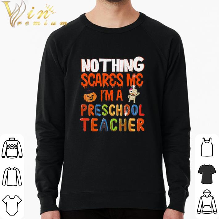Top Nothing Scare Me I’m a Preschool Teacher shirt sweater edab505b top nothing scare me i m a preschool teacher shirt sweater 4 - Top Nothing Scare Me I’m a Preschool Teacher shirt sweater