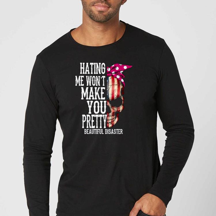ee221149 skull hating me won t make you pretty beautiful disaster shirt 4 - Skull Hating Me Won’t Make You Pretty Beautiful Disaster Shirt