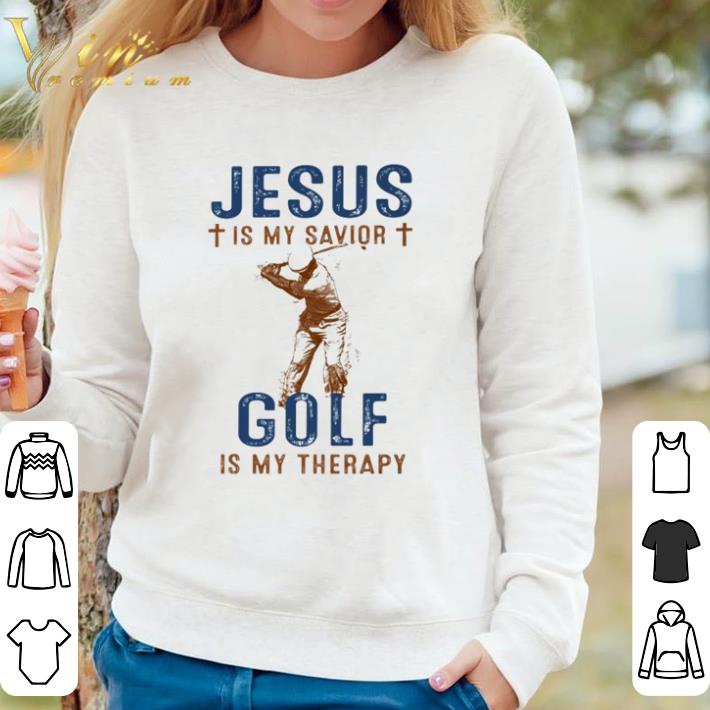 Funny Jesus is my savior Golf is my therapy shirt sweater ee651d8d funny jesus is my savior golf is my therapy shirt sweater 4 - Funny Jesus is my savior Golf is my therapy shirt sweater