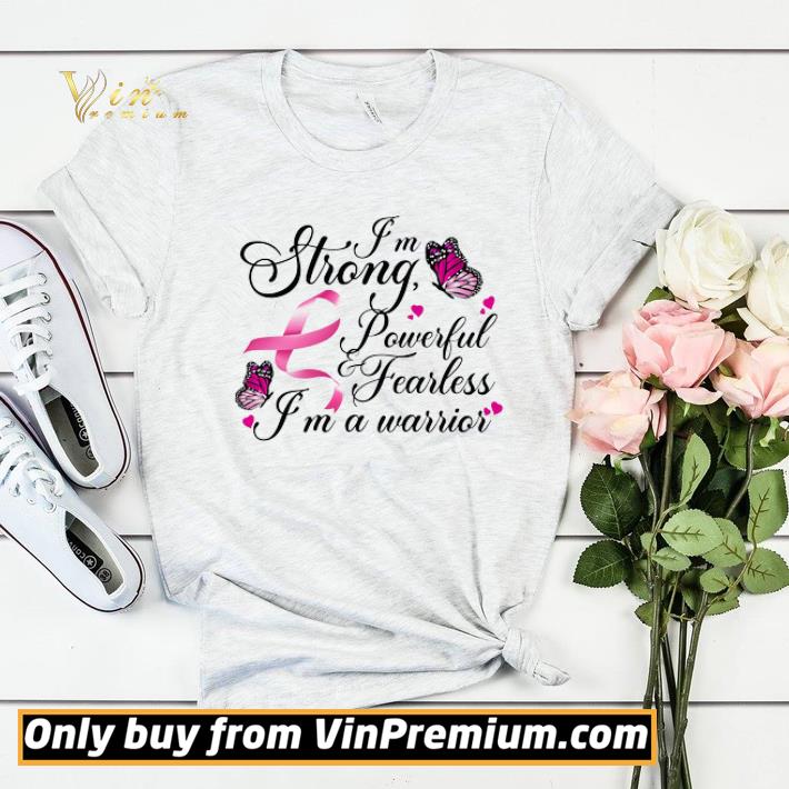 ef5dae06 original i m strong powerful fearless i m a warrior breast cancer awareness shirt sweater 4 - Original I'm Strong Powerful & Fearless I'm A Warrior Breast Cancer Awareness shirt sweater