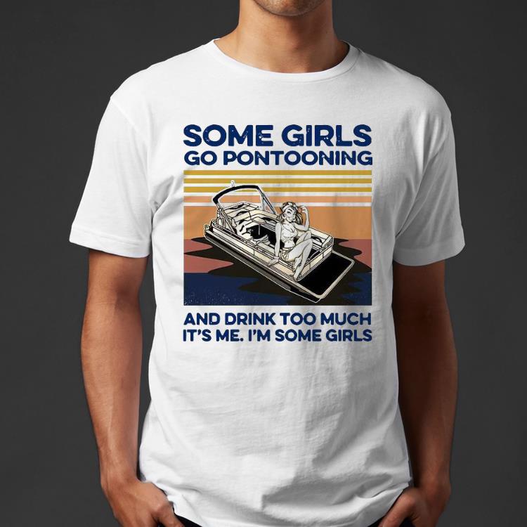 f0f4345f nice some girls go pontooning and drink too much it s me i m some girls vintage shirt 4 - Nice Some Girls Go Pontooning And Drink Too Much It’s Me I’m Some Girls Vintage Shirt