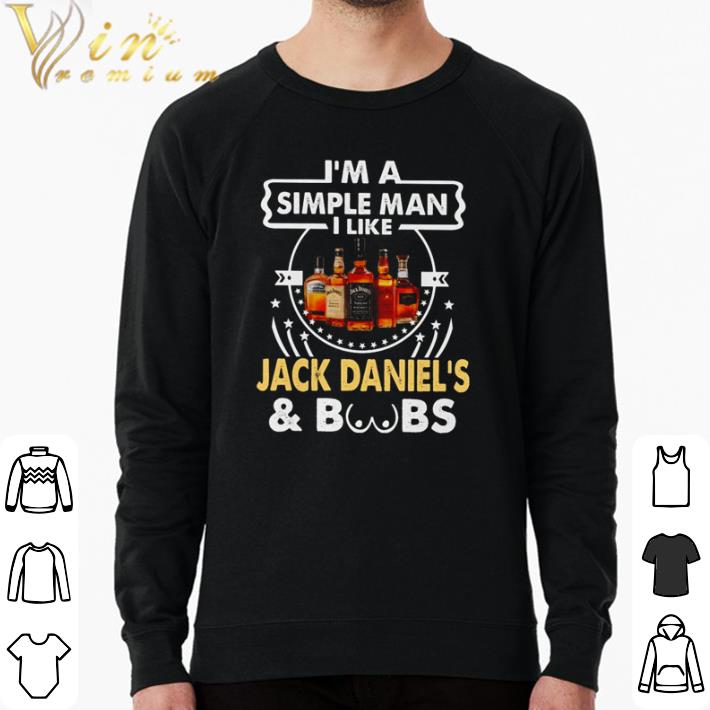 f1f81158 top i m simple man i like jack daniel s and boobs shirt sweater 4 - Top I’m simple man i like Jack Daniel’s and boobs shirt sweater