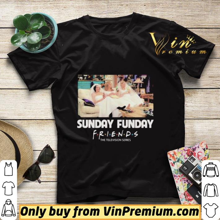 Nice Sunday funday friends the television series shirt sweater f26f0c27 nice sunday funday friends the television series shirt sweater 4 - Nice Sunday funday friends the television series shirt sweater