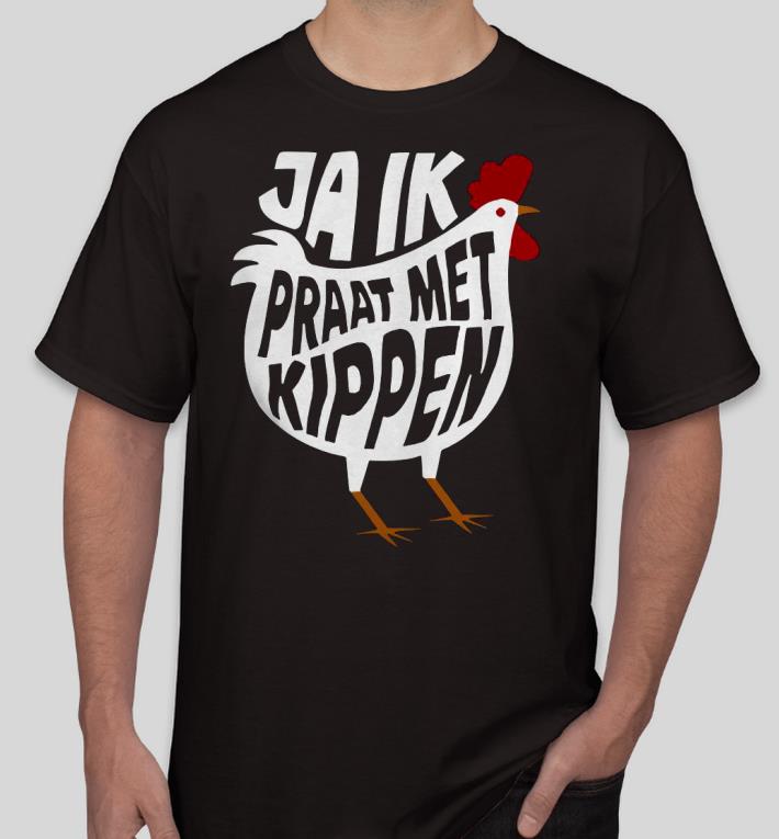 Premium Chicken Ja Ik Praat Met Kippen Shirt f307ae31 premium chicken ja ik praat met kippen shirt 4 - Premium Chicken Ja Ik Praat Met Kippen Shirt