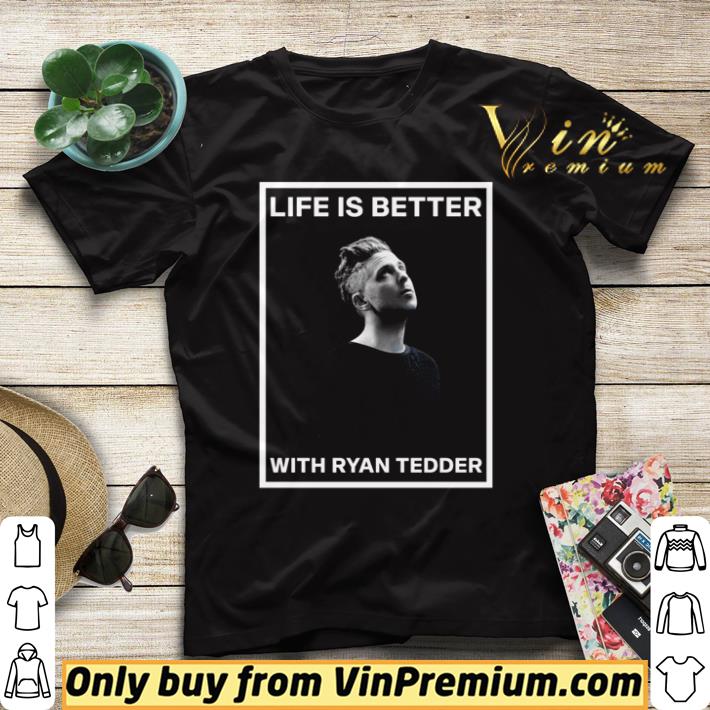 f39391bb awesome life is better with ryan tedder shirt sweater 4 - Awesome Life is better with Ryan Tedder shirt sweater