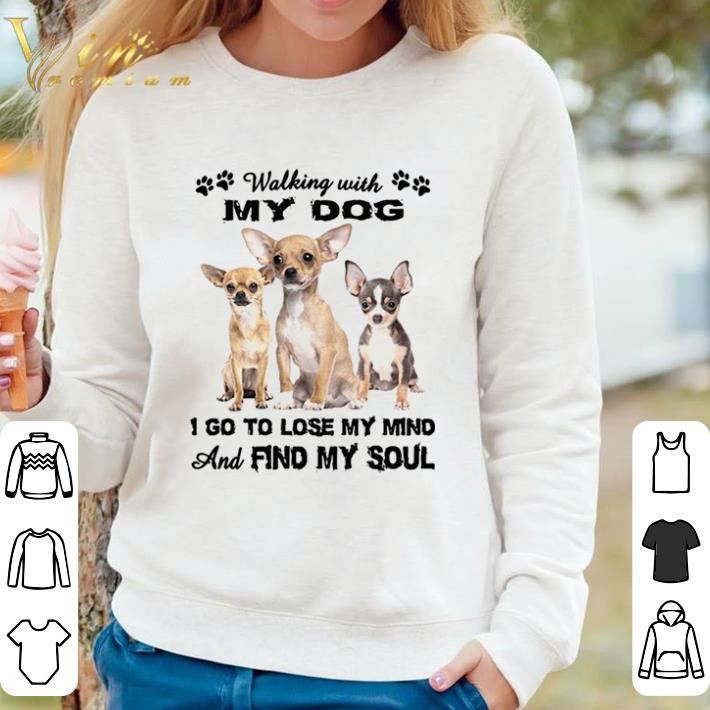 f45da1e1 official chihuahua walking with my dog i go to lose my mind and find my soul shirt sweater 4 - Official Chihuahua Walking With My Dog I Go To Lose My Mind And Find My Soul shirt sweater