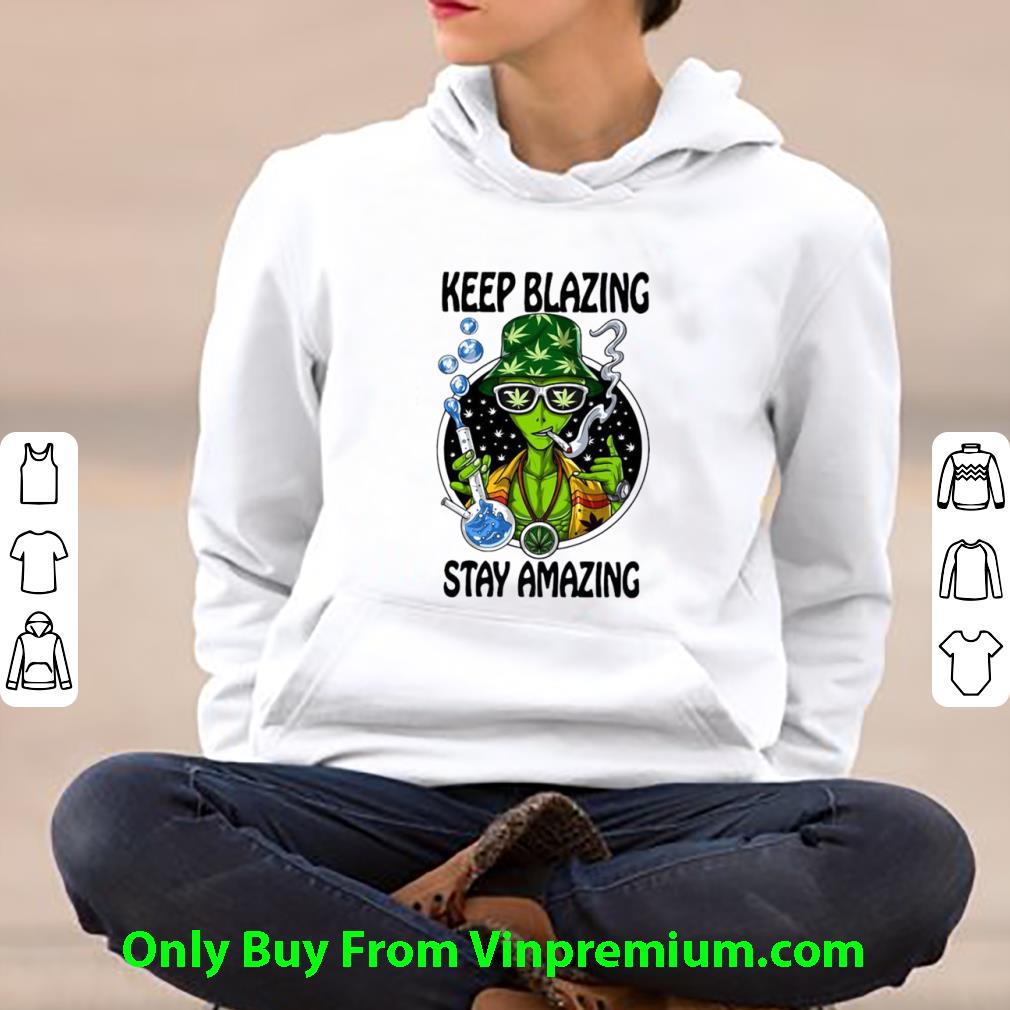 f7f4c0c5 hot alien keep blazing stay amazing shirt 4 - Hot Alien Keep Blazing Stay Amazing shirt