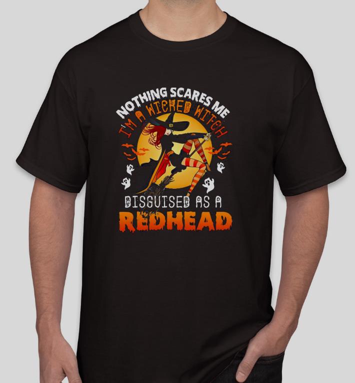 f9dde502 nice nothing scares me i m a wicked witch disguised as a redhead halloween shirt 4 - Nice Nothing scares Me I’m a wicked Witch disguised as a Redhead Halloween Shirt