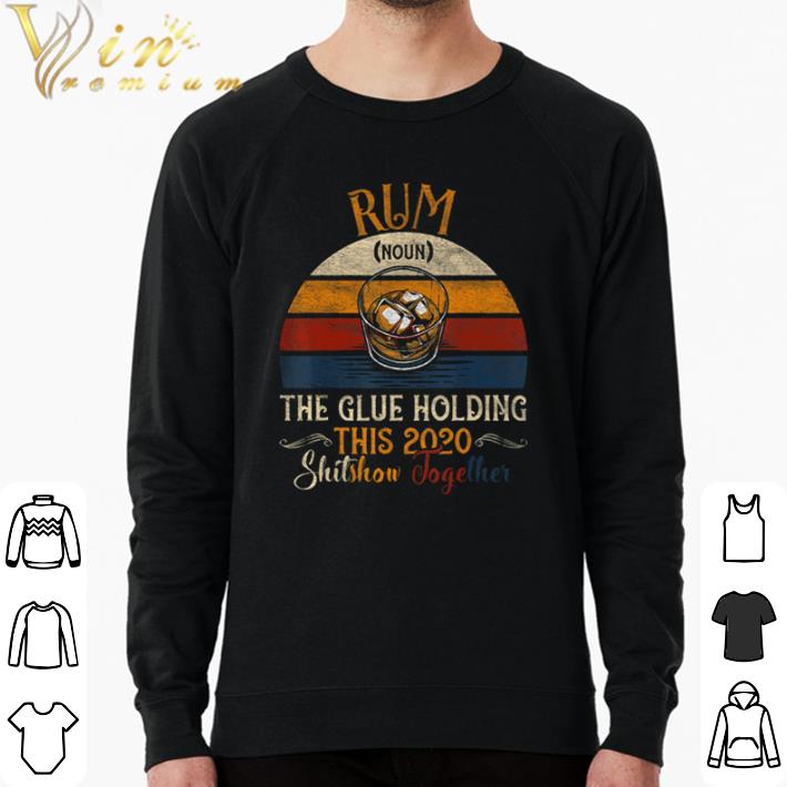 fd071c7a nice rum the glue holding this 2020 shitshow together vintage retro shirt sweater 4 - Nice Rum The Glue Holding This 2020 Shitshow Together Vintage Retro shirt sweater