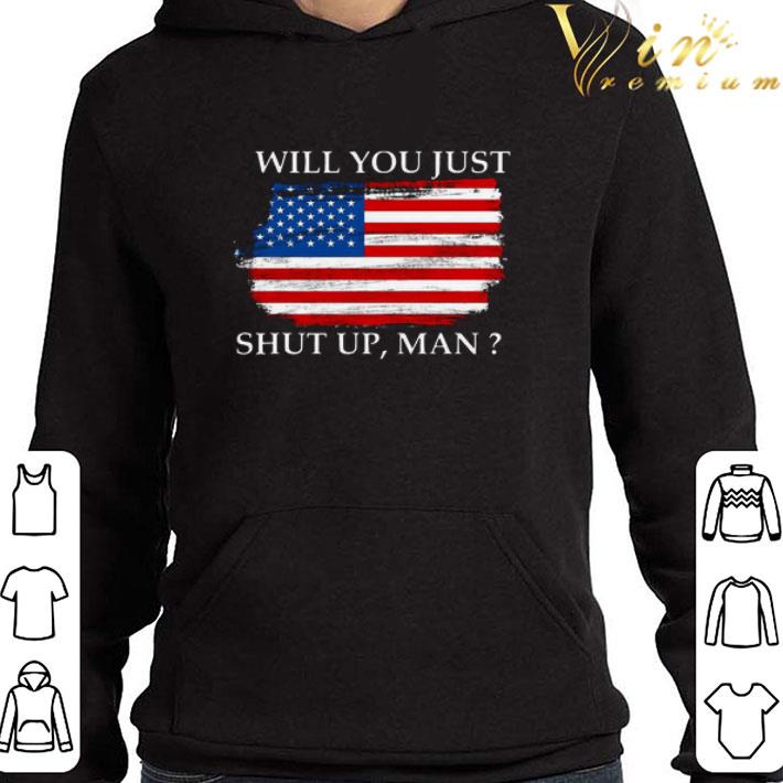 010286d4 university of will you just shut up man american flag shirt 4 - University Of Will You Just Shut Up Man American Flag shirt