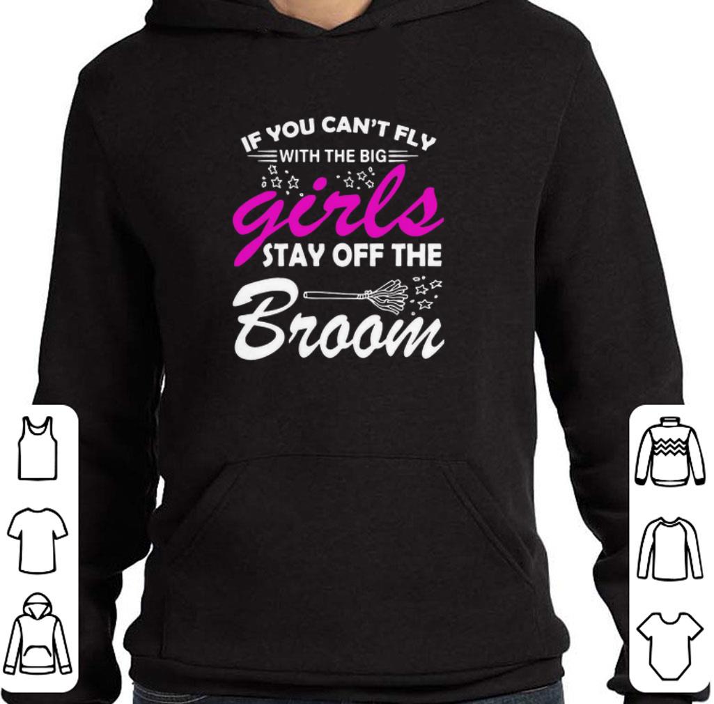 2b9169cc official if you can t fly with the big girls stay off the broom shirt 4 - Official If You Can’t Fly With The Big Girls Stay Off The Broom shirt