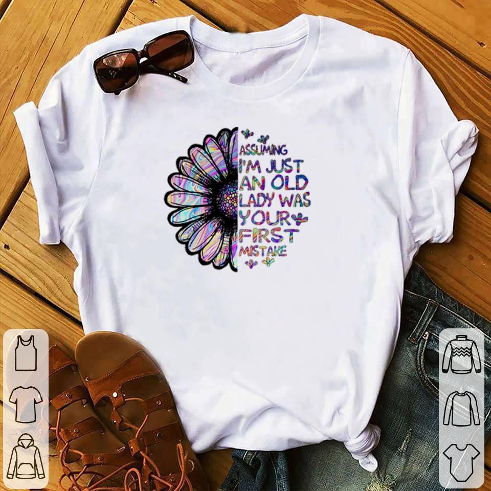 Official Assuming I’m just an old lady was your first mistake shirt