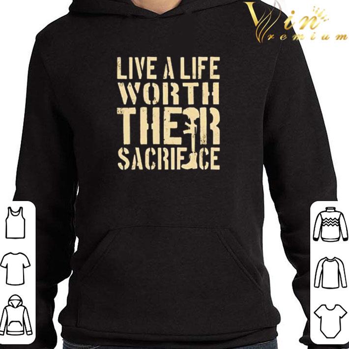 2c6a36e3 live a life worth their sacrifice shirt 4 - Live a life worth their sacrifice shirt