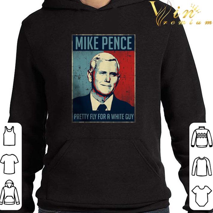 Mike Pence Pretty Fly For A White Guy shirt 32e826e8 mike pence pretty fly for a white guy shirt 4 - Mike Pence Pretty Fly For A White Guy shirt