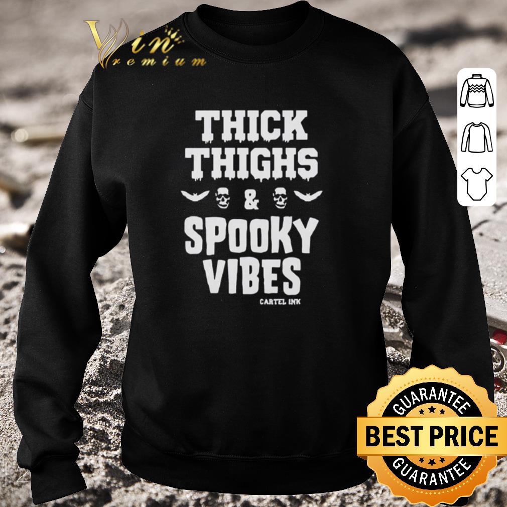 390f78c2 nice thick thighs spooky vibes cartel ink shirt 4 - Nice Thick thighs spooky Vibes Cartel Ink shirt