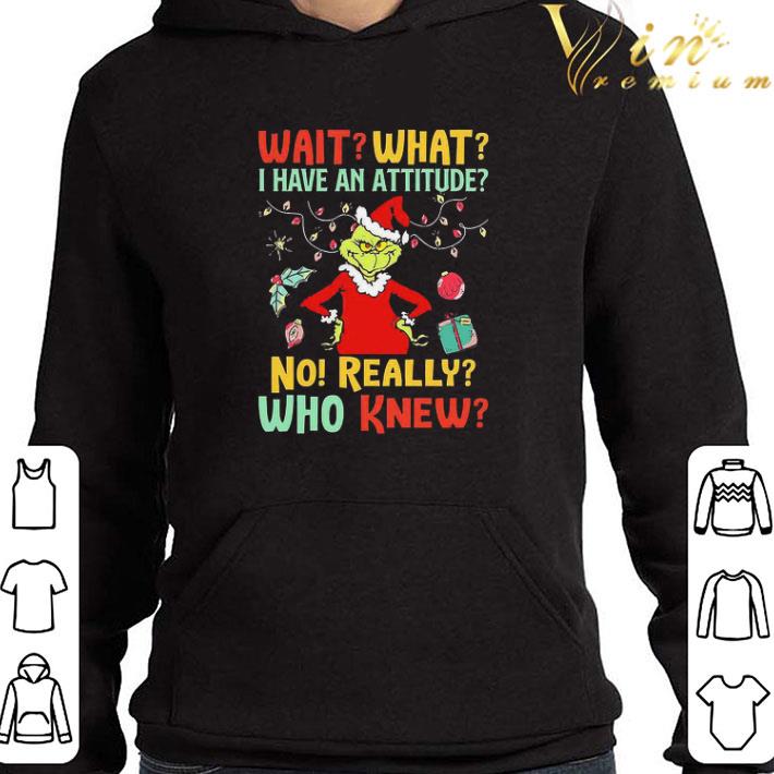 526cfac6 green wait what i have an attitude no really who knew christmas shirt 4 - Green Wait What I Have An Attitude No Really Who Knew Christmas shirt