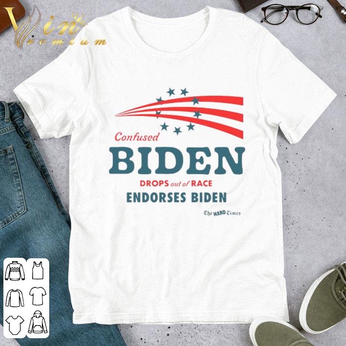 Confused Biden Drops Out Of Race Endorses Biden shirt