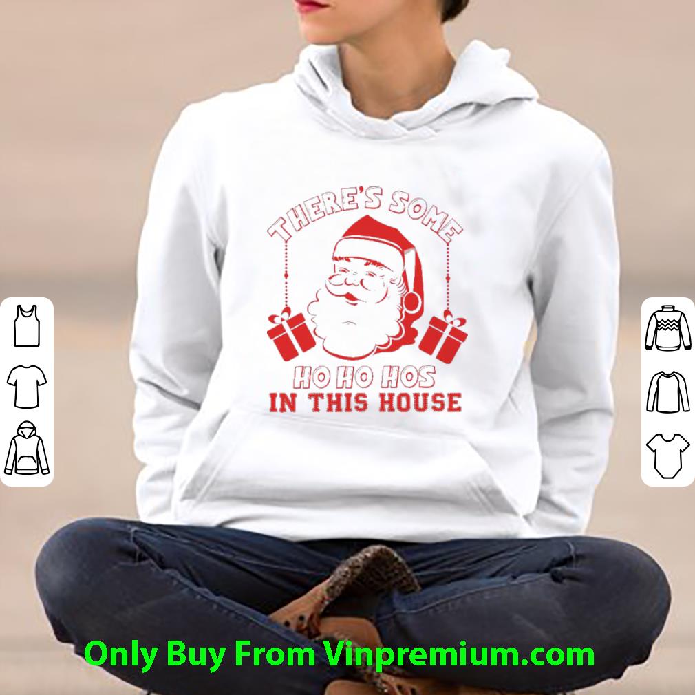 Official Santa There S Some Ho Ho Hos In This House shirt 5674bf9a official santa there s some ho ho hos in this house shirt 4 - Official Santa There S Some Ho Ho Hos In This House shirt