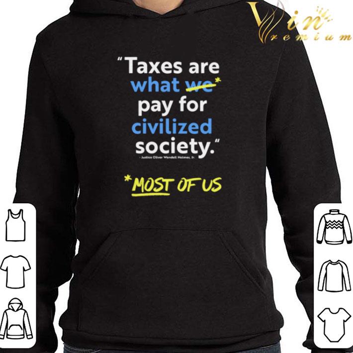 59c341cd taxes are what pay for civilized society shirt 4 - Taxes are what pay for civilized society shirt