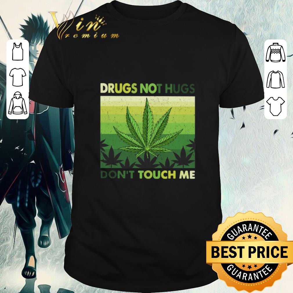 Drugs Not Hugs Don’t Touch Me shirt