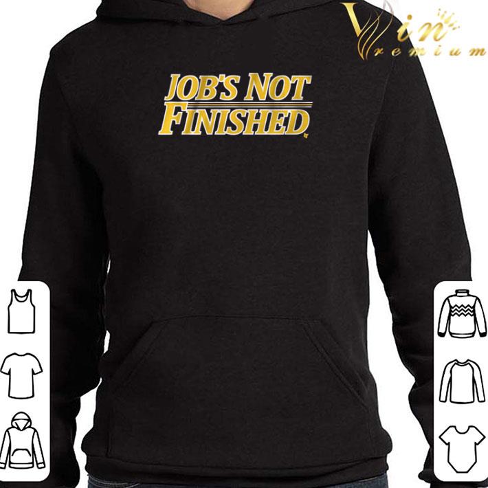 9a1bb721 job s not finished shirt 4 - Job’s not finished shirt