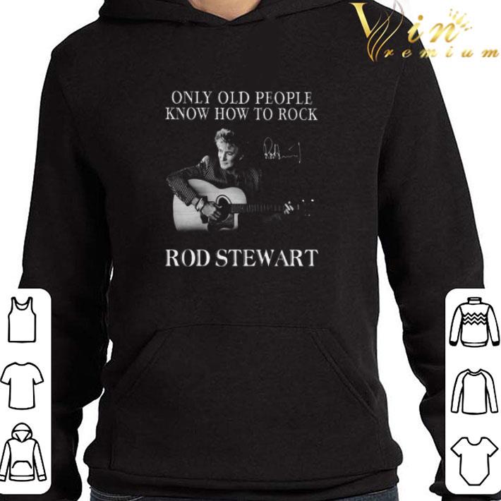 a46bdf54 only old people know how to rock rock stewart signature shirt 4 - Only old people know how to rock Rock Stewart signature shirt