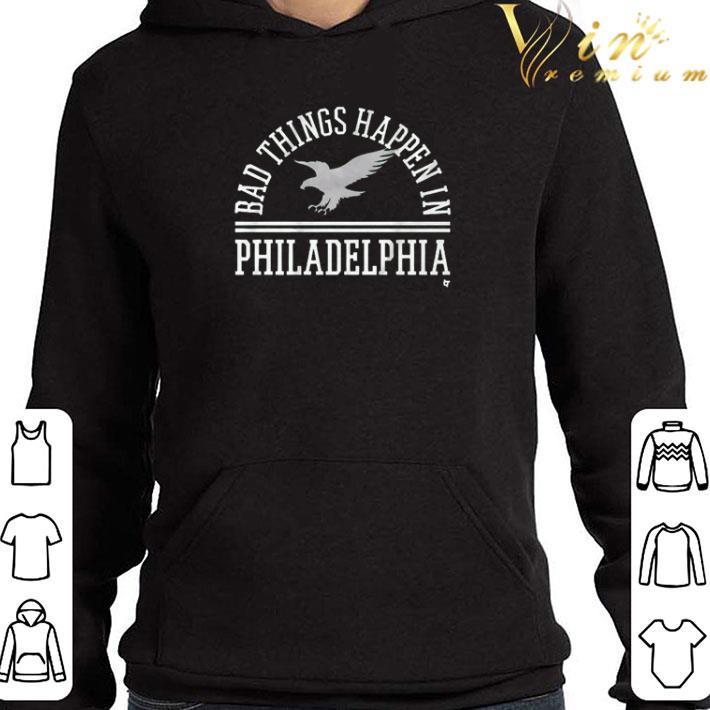 cee1864b bad things happen in philadelphia shirt 4 - Bad things happen in Philadelphia shirt