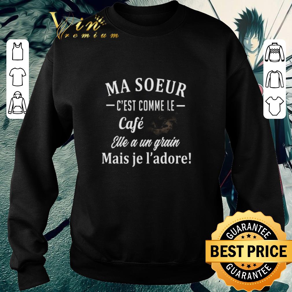 Top Ma soeur c’est comme le cafe elle a un grain mais je l’adore shirt d42142ed top ma soeur c est comme le cafe elle a un grain mais je l adore shirt 4 - Top Ma soeur c’est comme le cafe elle a un grain mais je l’adore shirt