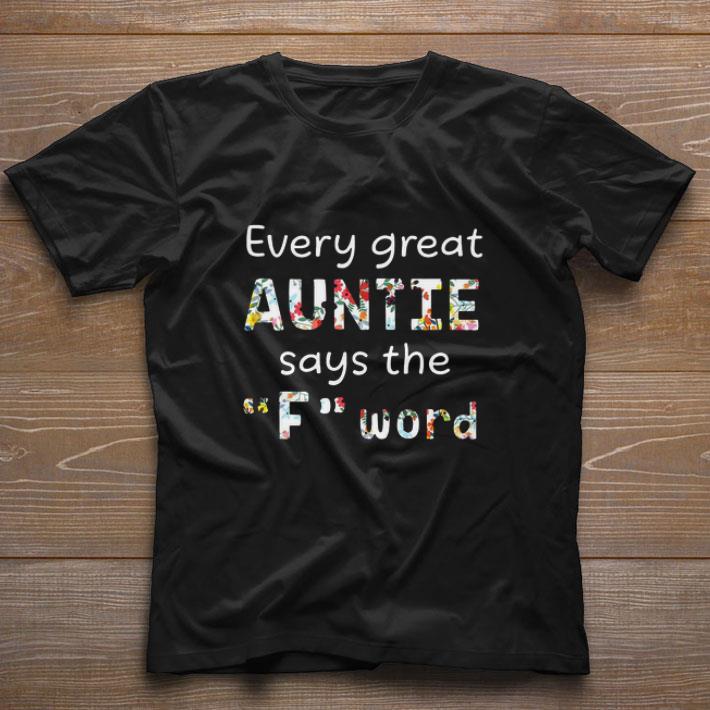 Hot Every Great Auntie Says The Fuck Word shirt