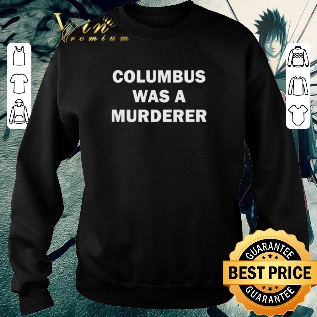 e609acaf top columbus was a murderer shirt 4 - Top Columbus was a murderer shirt