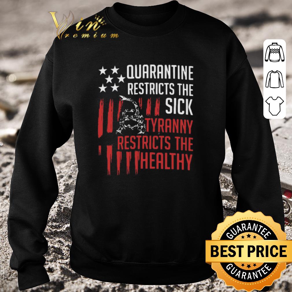 Funny Quarantine Restricts The Sick Tyranny Restricts The Healthy shirt eb260bc0 funny quarantine restricts the sick tyranny restricts the healthy shirt 4 - Funny Quarantine Restricts The Sick Tyranny Restricts The Healthy shirt