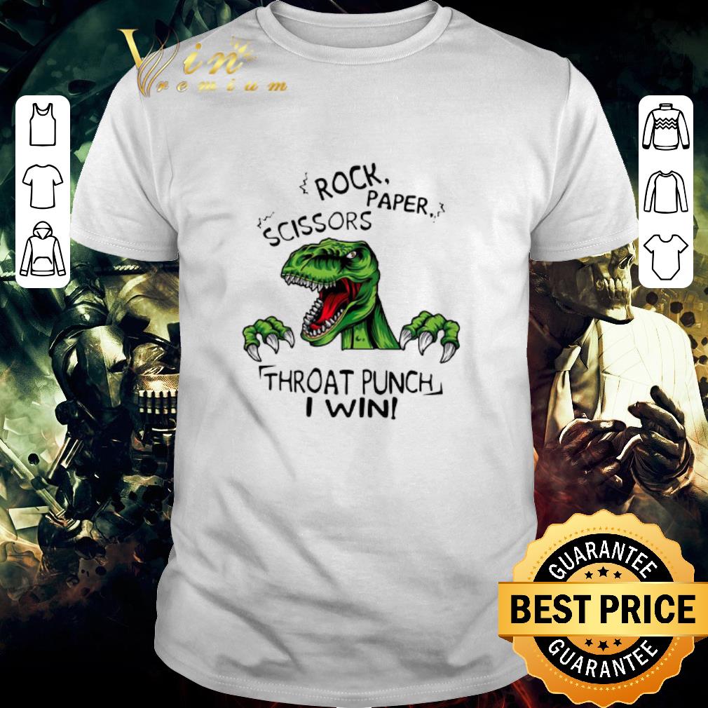 Nice Dinosaur T Rex Rock Paper Scissors Throat Punch I Win shirt