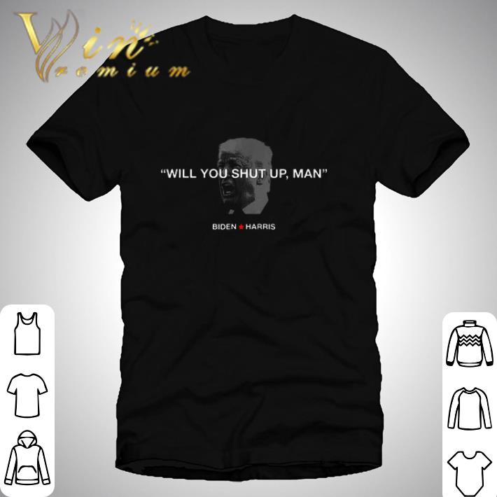 Will You Shut Up Man – Joe & Biden shirt