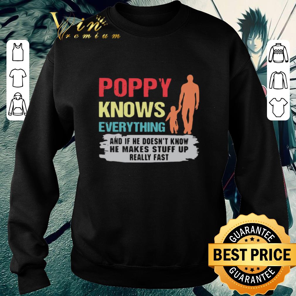 0d29f5f3 premium poppy knows everything and if he doesn t know he makes stuff up really fast shirt 4 - Premium Poppy Knows Everything And If He Doesn’t Know He Makes Stuff Up Really Fast shirt