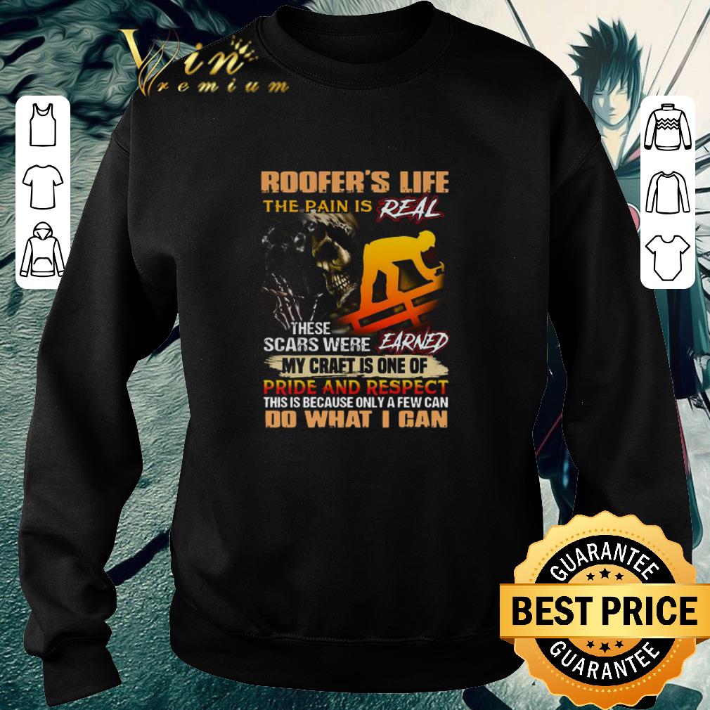 Funny Roofer’s Life The Pain Is Real These Scars Were Earned My Craft Is One Of Pride And Respect Do What I Can shirt 468a7ba0 funny roofer s life the pain is real these scars were earned my craft is one of pride and respect do what i can shirt 4 - Funny Roofer’s Life The Pain Is Real These Scars Were Earned My Craft Is One Of Pride And Respect Do What I Can shirt