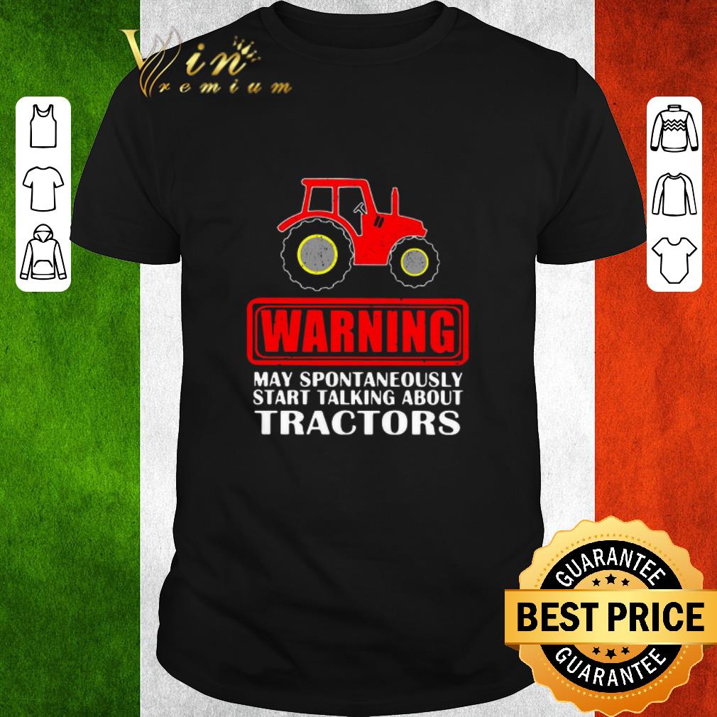 Pretty Warning May Spontaneously Start Talking About Tractors shirt