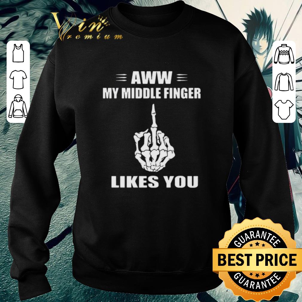 6635ee82 original aww my middle finger likes you shirt 4 - Original Aww My Middle Finger Likes You shirt