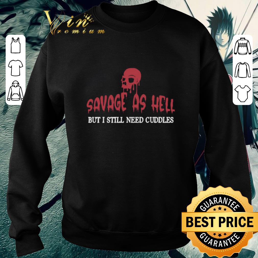 69f03d30 hot skull savage as hell but i still need cuddles shirt 4 - Hot Skull Savage As Hell But I Still Need Cuddles shirt