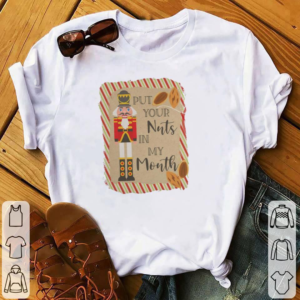 Funny Put Your Nuts In My Mouth shirt