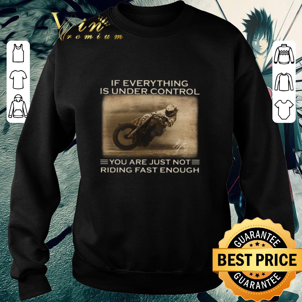 893e6751 nice if everything is under control you are just not riding fast enough shirt 4 - Nice If Everything Is Under Control You Are Just Not Riding Fast Enough shirt