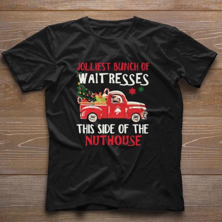 Nice Jolliest Bunch Of Waitresses This Side Of The Nuthouse shirt