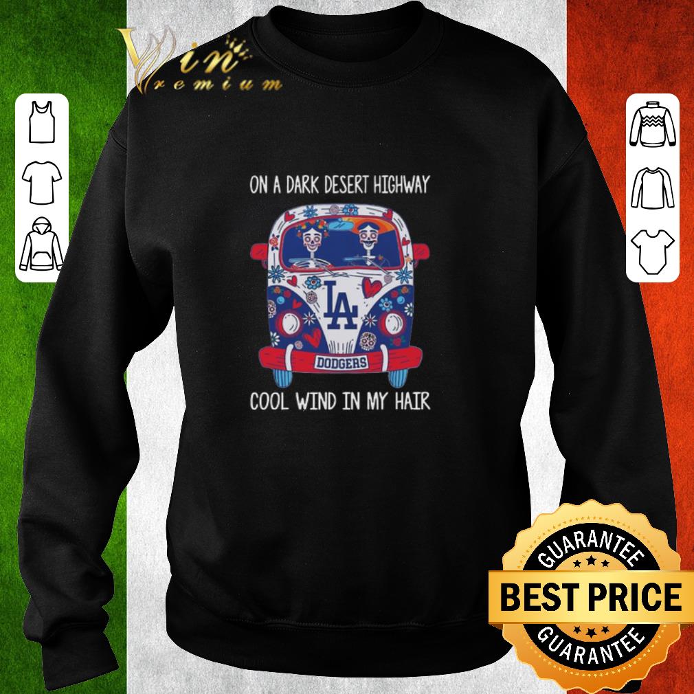 Hot Los Angeles Dodgers On A Dark Desert Highway Cool Wind In My Hair shirt 955688fb hot los angeles dodgers on a dark desert highway cool wind in my hair shirt 4 - Hot Los Angeles Dodgers On A Dark Desert Highway Cool Wind In My Hair shirt