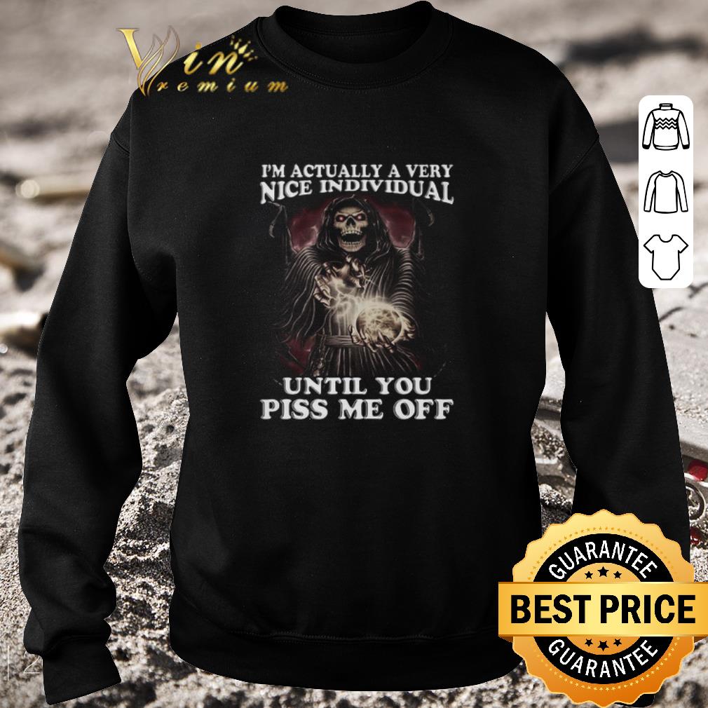 Hot Death I’m Actually A Very Nice Individual Until You Piss Me Off shirt a40a8064 hot death i m actually a very nice individual until you piss me off shirt 4 - Hot Death I’m Actually A Very Nice Individual Until You Piss Me Off shirt