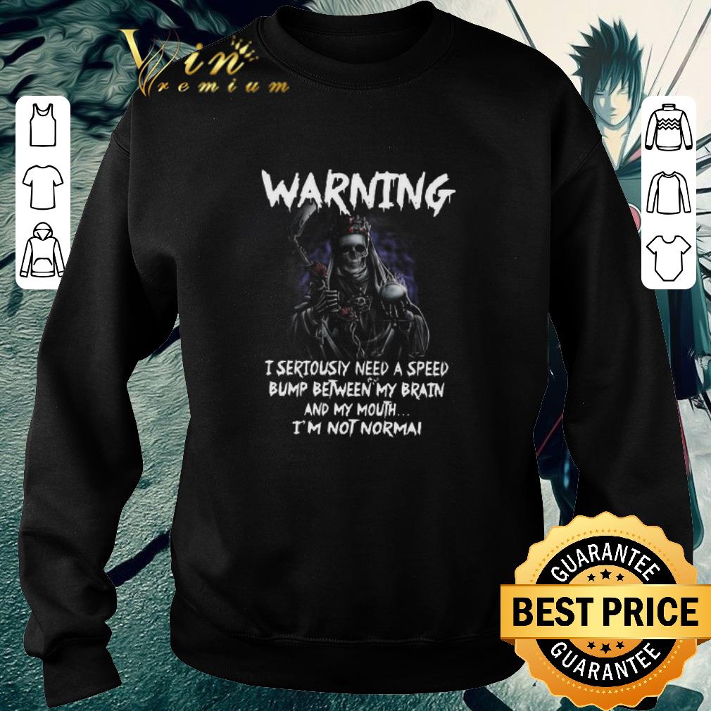 ab8e2d02 hot death warning i seriously need a speed bump between brain and my mouth i m not normal shirt 4 - Hot Death Warning I Seriously Need A Speed Bump Between Brain And My Mouth I’m Not Normal shirt