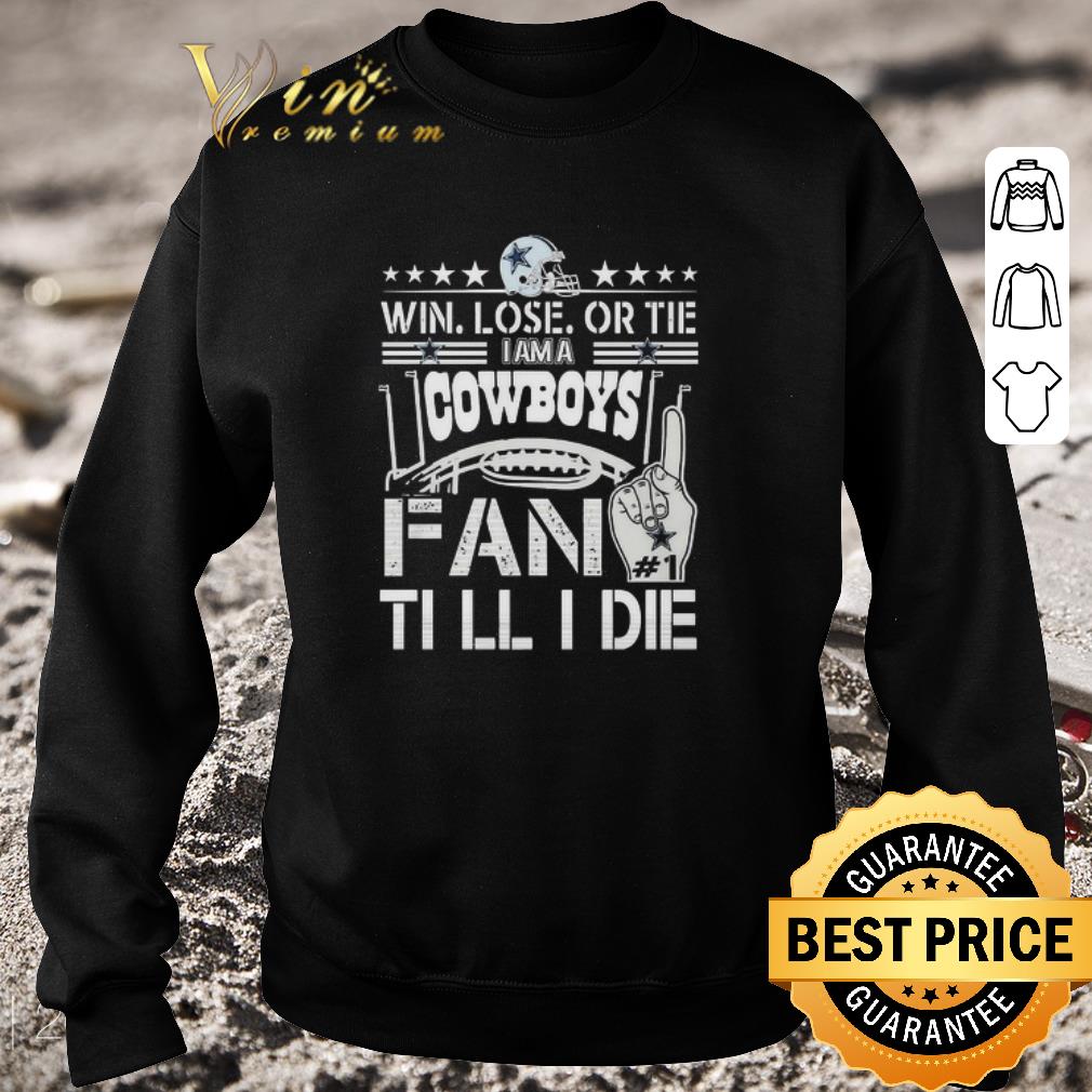 c9d20b80 pretty win lose or tie i am a cowboys fan till die shirt 4 - Pretty Win Lose Or Tie I Am A Cowboys Fan Till Die shirt