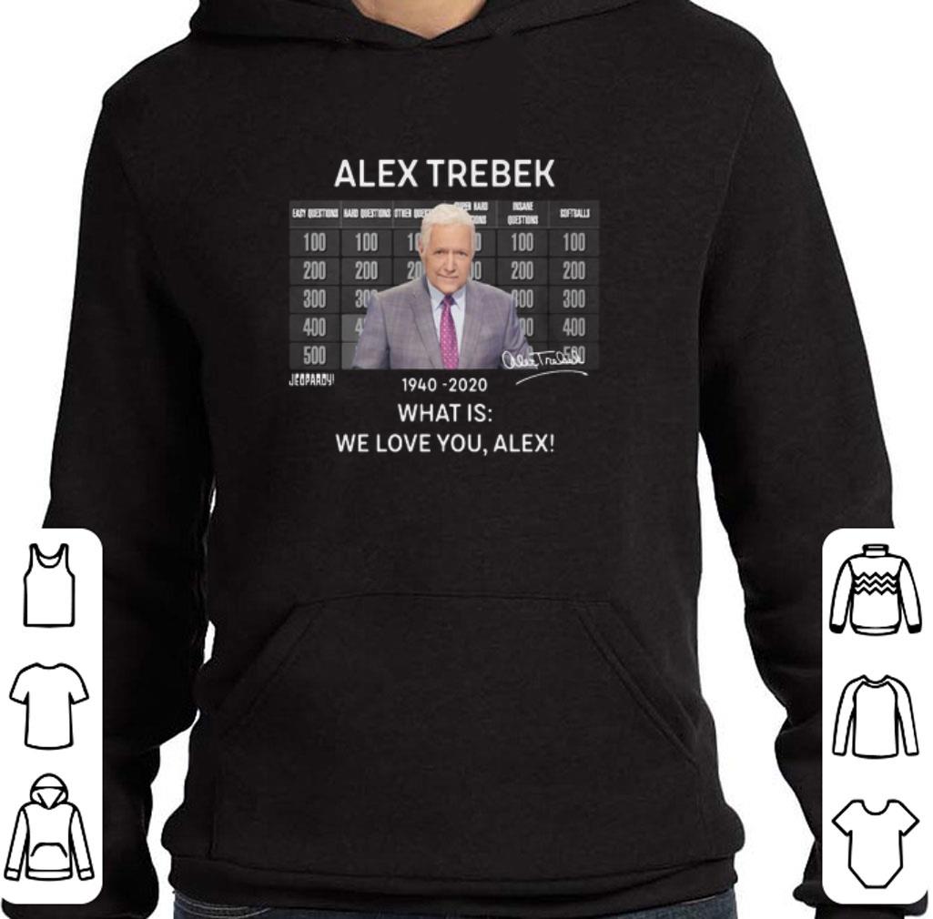 Hot Alex Trebek 1940 2020 What Is We Love You Alex shirt d2bc092a hot alex trebek 1940 2020 what is we love you alex shirt 4 - Hot Alex Trebek 1940 2020 What Is We Love You Alex shirt