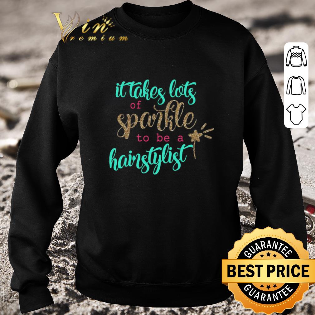 df2c396c hot it takes lots of sparkle to be a hairstylist shirt 4 - Hot It Takes Lots Of Sparkle To Be A Hairstylist shirt